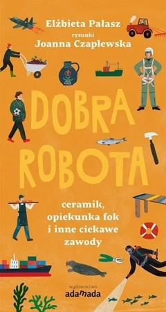 Dobra robota. Ceramik, opiekunka fok i inne.. - Elżbieta Pałasz