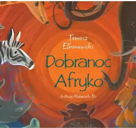 Dobranoc Afryko - Tomasz Elbanowski