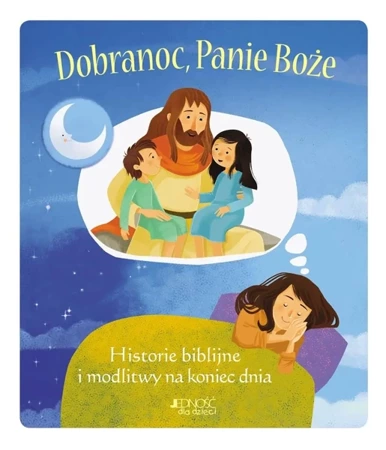 Dobranoc, Panie Boże. Historie biblijne i modlitwy - praca zbiorowa