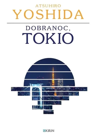 Dobranoc, Tokio - Atsuhiro Yoshida