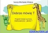 Dobrze mówię T.Program terapii wymowy - Iwona Michalak-Widera