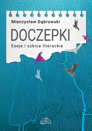 Doczepki. Eseje i szkice literackie - Mieczysław Dąbrowski