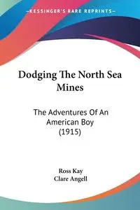 Dodging The North Sea Mines - Kay Ross