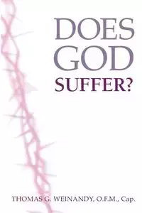 Does God Suffer? - Thomas Weinandy O.F.M.