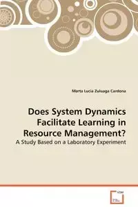 Does System Dynamics Facilitate Learning in Resource Management - Cardona Marta Lucía Zuluaga