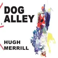 Dog Alley - Merrill Hugh