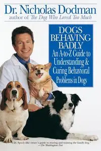 Dogs Behaving Badly - Nicholas Dodman