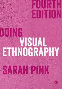 Doing Visual Ethnography - Sarah Pink