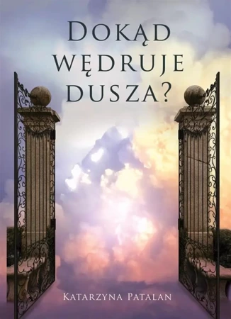 Dokąd wędruje dusza? - Katarzyna Patalan