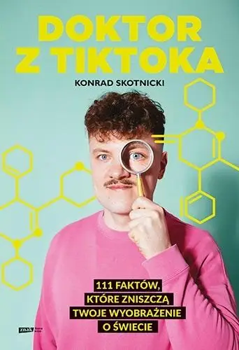 Doktor z TikToka: 111 faktów, które zniszczą.. - Konrad Skotnicki