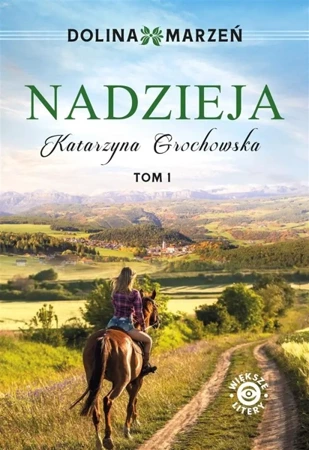 Dolina marzeń T.1 Nadzieja - Katarzyna Grochowska