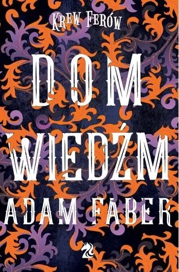 Dom Wiedźm - Adam Faber