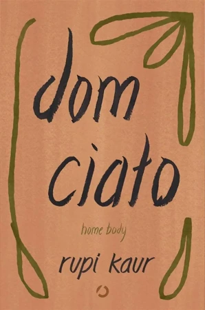 Dom ciało. Home body w.2 - Rupi Kaur, Anna Gralak