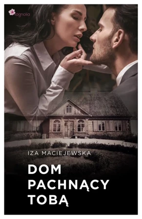 Dom pachnący tobą - Iza Maciejewska