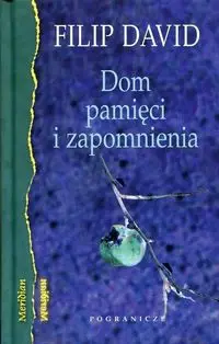 Dom pamięci i zapomnienia - DAVID FILIP