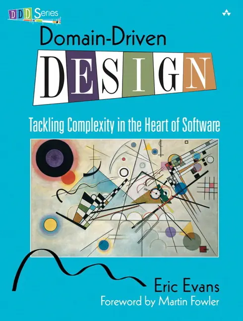 Domain-Driven Design: Tackling Complexity in the Heart of Software - Eric Evans