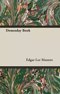 Domesday Book - Edgar Lee Masters
