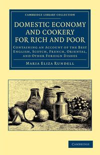 Domestic Economy, and Cookery, for Rich and Poor - Maria Eliza Rundell