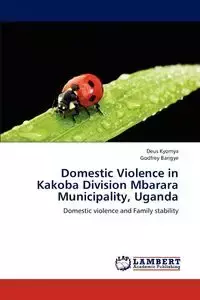 Domestic Violence in Kakoba Division Mbarara Municipality, Uganda - Kyomya Deus