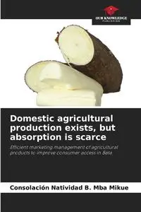 Domestic agricultural production exists, but absorption is scarce - Natividad B. Mba Mikue Consolación