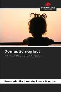 Domestic neglect - Fernanda Martins Flaviana de Souza
