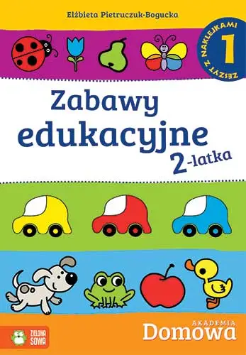 Domowa akademia. Zabawy edukacyjne 2-latka. Część 1 wyd. 2015 - Elżbieta Pietruczuk-Bogucka