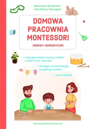 Domowa pracownia Montessori. Zabawy sensoryczne - Lidia Rekosz-Domagała, Aleksandra Brodowska