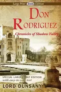 Don Rodriguez Chronicles of Shadow Valley (Large Print Edition) - Dunsany Lord