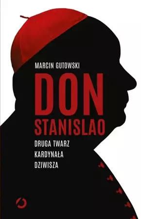 Don Stanislao. Druga twarz kardynała Dziwisza - Marcin Gutowski