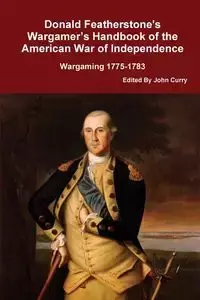 Donald Featherstone's Wargamer's Handbook of the American War of Independence Wargaming 1775-1783 - Donald Featherstone