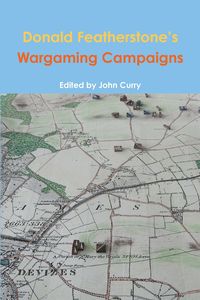 Donald Featherstone's Wargaming Campaigns - John Curry