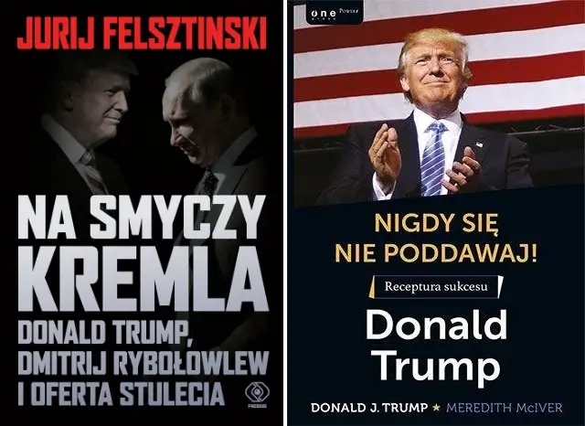 Donald Trump Na smyczy Kremla + Nigdy się nie poddawaj! Receptura sukcesu - Donald J. Trump