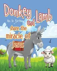 Donkey and Lamb share the miracle of Jesus - Perry Sue Rev. Dr.