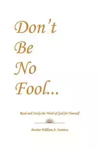 Don't Be No Fool - Swinton Brother William A.