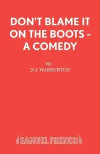 Don't Blame It On The Boots - A Comedy - Warburton N J