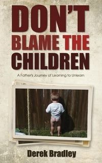 Don't Blame the Children - Bradley Derek