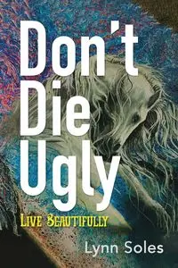 Don't Die Ugly - Lynn Soles