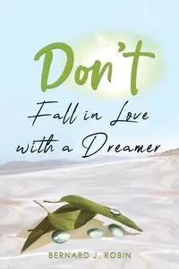 Don't Fall in Love with a Dreamer - Robin Bernard J.