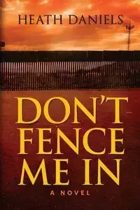 Don't Fence Me In - Heath Daniels