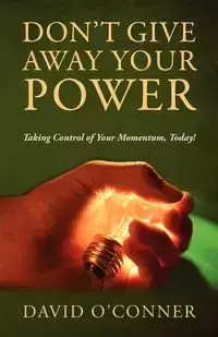 Don't Give Away Your Power - David O'Conner