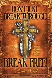 Don't Just Break Through, BREAK FREE! - Neiel Puah