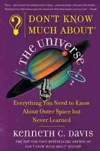 Don't Know Much About(r) the Universe - Davis Kenneth C