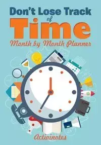 Don't Lose Track of Time - Month by Month Planner - Activinotes