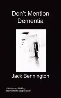 Don't Mention Dementia - Jack Bennington