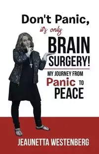 Don't Panic, It's  Only Brain Surgery! - Westenberg Jeaunetta