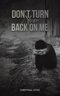 Don't Turn Your Back on Me - Christina Lowe