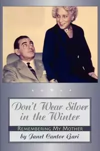 Don't Wear Silver in the Winter - Janet Gari Cantor