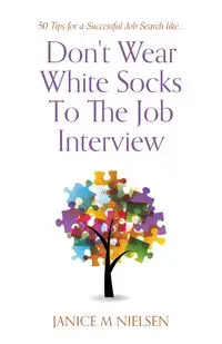 Don't Wear White Socks To The Job Interview - Janice Nielsen M