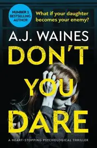 Don't You Dare - Waines A.J.