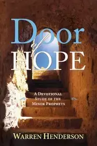 Door of Hope - A Devotional Study of the Minor Prophets - Warren Henderson A